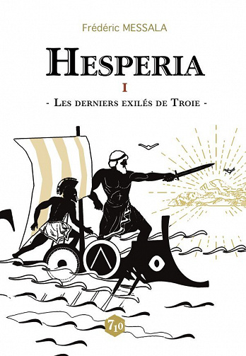 Frédéric MESSALA - Hespéria - Tome 1: Les Derniers Exilés de Troie