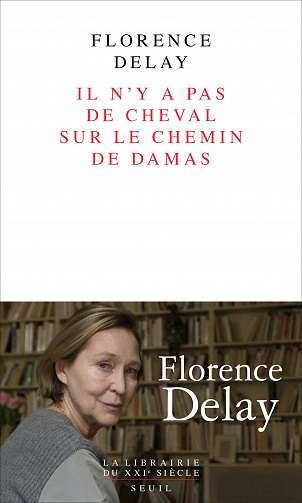 Florence Delay - Il n'y a pas de cheval sur le chemin de Damas (2022)