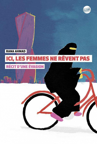 Rana Ahmad - Ici, les femmes ne rêvent pas. Récit d'une évasion: RECIT D'UNE EVASION (2022)