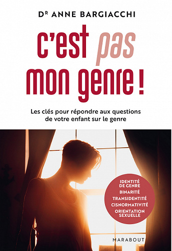 C'est pas mon genre ! Les clés pour répondre aux questions de votre enfant sur le genre - Anne Bargiacchi (2022)
