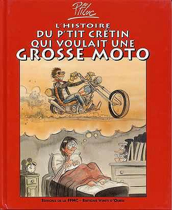 Les mémoires d'un motard - 1. L'histoire du p'tit crétin qui voulait une grosse moto