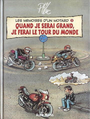 Les mémoires d'un motard - 3. Quand je serai grand, je ferai le tour du monde