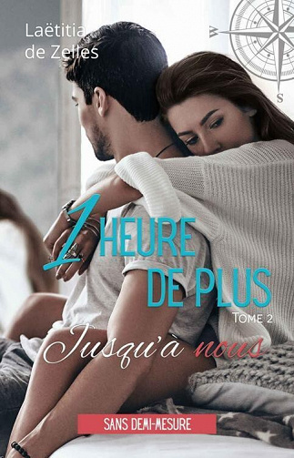 Une heure de plus, Tome 2 : jusqu'à nous - Laëtitia de Zelles (2022)