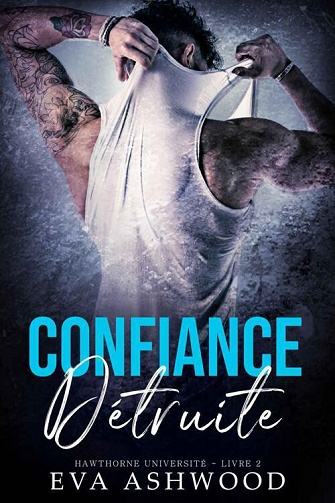 Confiance détruite (Hawthorne Université t. 2) - Eva Ashwood (2022)