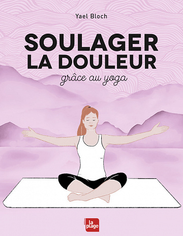 Yael Bloch - Soulager la douleur grâce au yoga (2022)