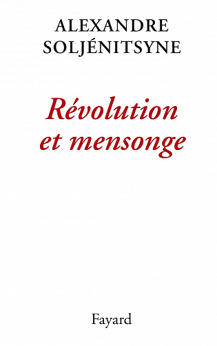 Alexandre Soljénitsyne - Révolution et mensonge