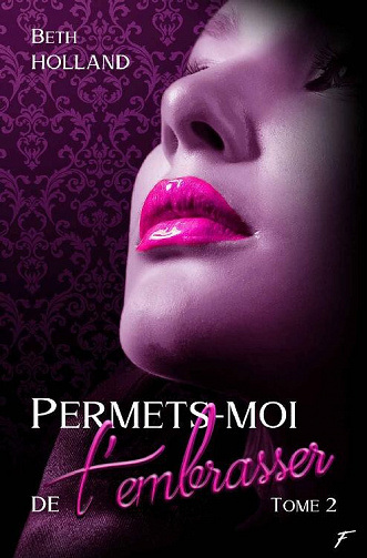 Demande-moi de t'embrasser, Tome 2 : Permets-moi de t'embrasser - Beth Holland (2022)