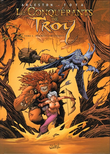 Les conquérants de Troy - 2. Eckmül le bûcheron