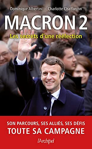 DOMINIQUE ALBERTINI, Charlotte Chaffanjon - Macron 2, Les secrets d'une réélection (2022)