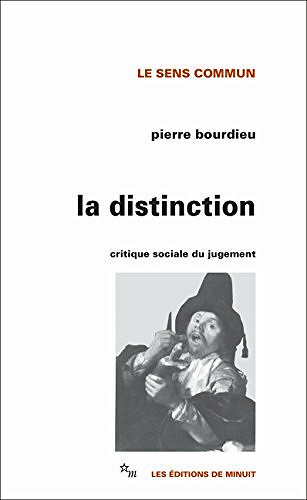 Pierre Bourdieu - La Distinction: Critique sociale du jugement