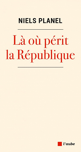 Là où périt la république - Niels Planel (2022)