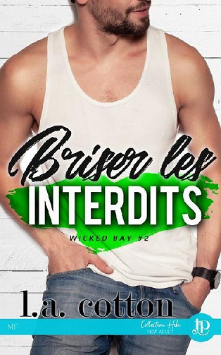 Wicked Bay, Tome 2 : Briser les interdits - L. A. Cotton