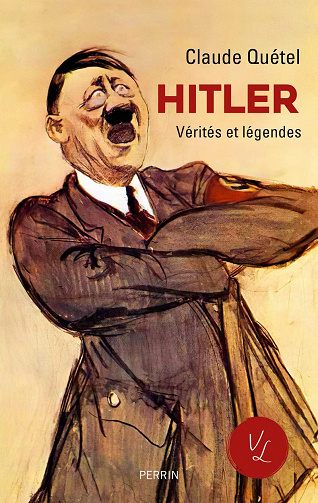 Hitler : Vérités & Légendes - Claude Quétel (2022)