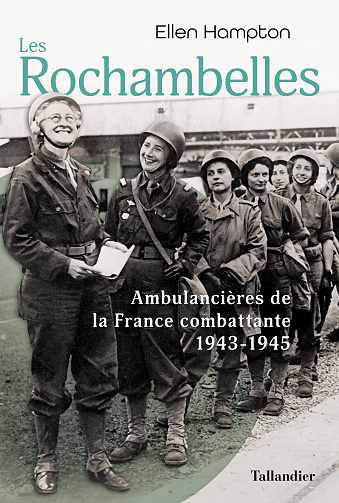 Les Rochambelles: Ambulancières de la France combattante 1943-1945 - Ellen Hampton (2022)