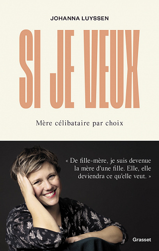 Si je veux : Mère célibataire par choix - Johanna Luyssen (2022)