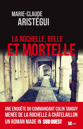 Marie-Claude Aristégui - La Rochelle, belle et mortelle (2021)