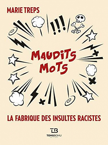 Marie Treps - Maudits mots : La Fabrique des insultes racistes (2021)
