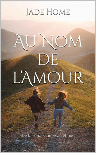 Jade Home - Au Nom de l’Amour: De la renaissance au chaos (2021)
