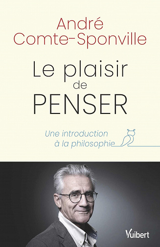 André Comte-Sponville - Le plaisir de penser: Une introduction à la philosophie (2022)