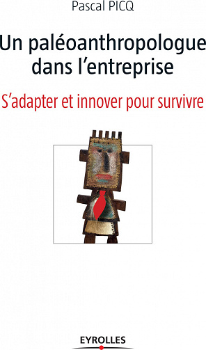 Pascal Picq - Un paléoanthropologue dans l'entreprise : S'adapter et innover pour survivre