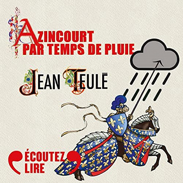 Azincourt par temps de pluie - Jean Teulé (2022)