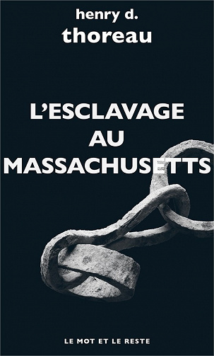 Henry D. THOREAU, Michel GRANGER - L'Esclavage au Massachusetts: et autres textes