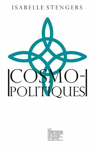 Cosmopolitiques - Isabelle Stengers (2022)