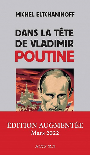 Dans la tête de Vladimir Poutine - Michel Eltchaninoff (2022)