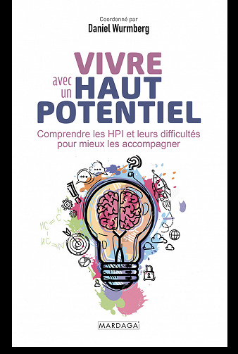 Vivre avec un haut potentiel : Comprendre les HPI et leurs difficultés pour mieux les accompagner - Daniel Wurmberg (2022)