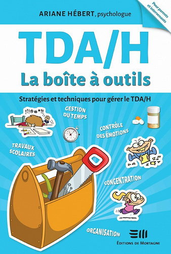 Ariane Hébert - TDAH - La boîte à outils (Édition revue et augmentée): Stratégies et techniques pour gérer le TDA/H (2021)