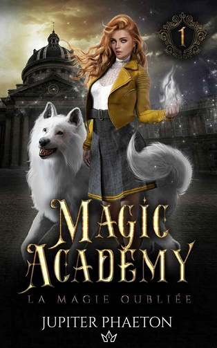 Jupiter Phaeton - La magie oubliée (Magic Academy t. 1) (2022)