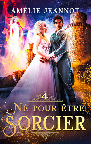 Amélie Jeannot - Né pour être Sorcier: Tome 4 (2022)