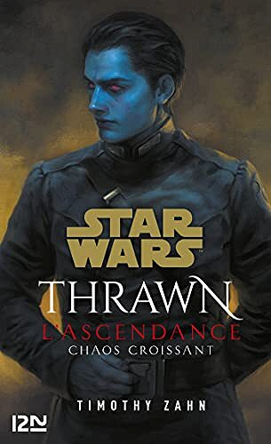 Timothy Zahn - Star Wars : Thrawn L'Ascendance (tome 1): Chaos croissant (1) (2021)