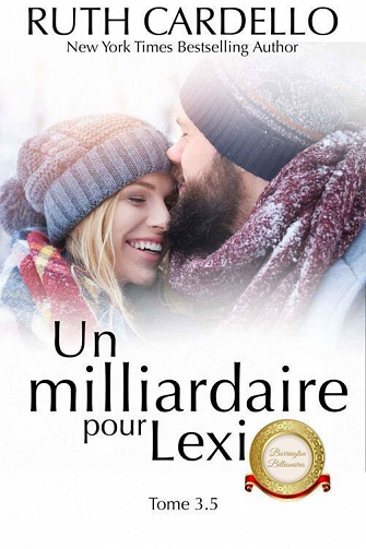 Un milliardaire pour Lexi (Les Barrington milliardaires, tome 3.5) - Ruth Cardello (2022)