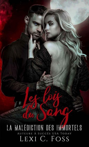 La Malédiction des immortels, Tome 1 : Les Lois du Sang - Lexi C. Foss (2022)