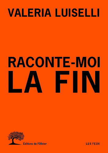 Valeria Luiselli - Raconte-moi la fin