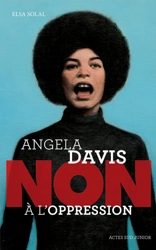 Angela Davis : Non à l'oppression -  Elsa Solal