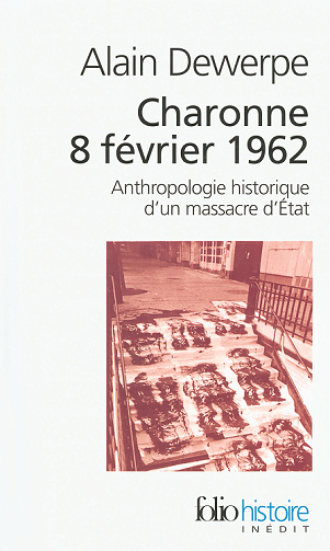 Charonne 8 février 1962 : Anthropologie historique d'un massacre d'État - Alain Dewerpe (2022)