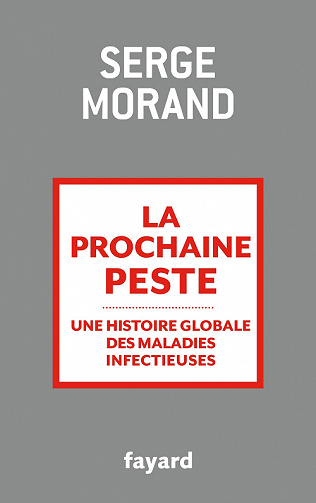 La prochaine peste : Une histoire globale des maladies infectieuses - Serge Morand