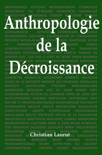 Christian Laurut - Anthropologie de la décroissance: Causerie en 5 parties et 66 questions
