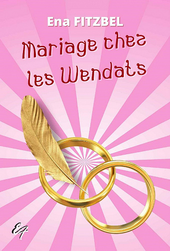 Mariage chez les Wendats - Ena Fitzbel (2022)