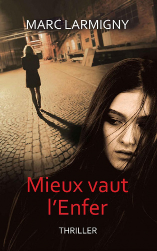 Mieux vaut l'Enfer - Marc Larmigny (2022)