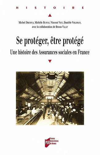 Collectif - Se protéger, être protégé: Une histoire des assurances sociales en France