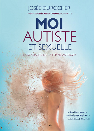 Moi, autiste et sexuelle : La sexualité de la femme Asperger - Josée Durocher (2022)