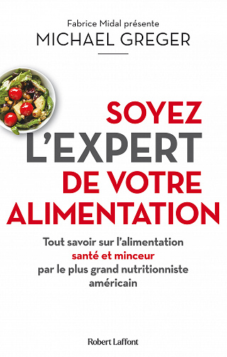Michael Greger - Soyez l'expert de votre alimentation (2021)