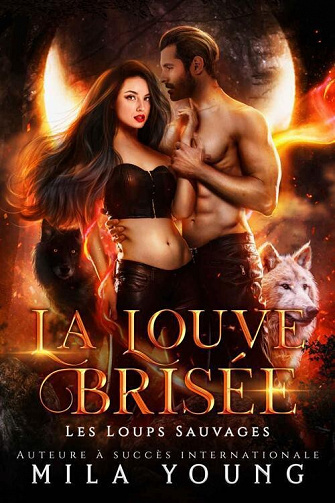 Mila Young - La Louve Brisée (Les Loups Sauvages t. 2) (2022)