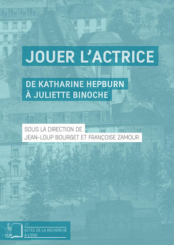 Jean-Loup Bourget - Jouer l’actrice: De Katherine Hepburn à Juliette Binoche (2022)
