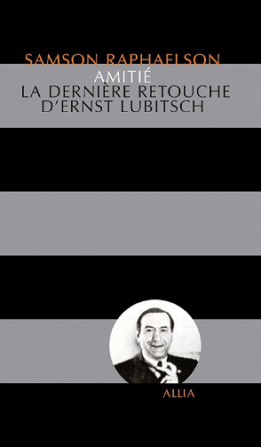 Samson RAPHAELSON - Amitié: DERNIERE RETOUCHE D'ERNST LUBITSCH