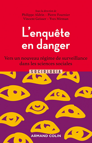 L'enquête en danger : Vers un nouveau régime de surveillance dans les sciences sociales - Collectif (2022)