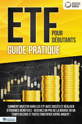 World of Finance, Books-World - ETF POUR DÉBUTANTS - Guide Pratique (2022)